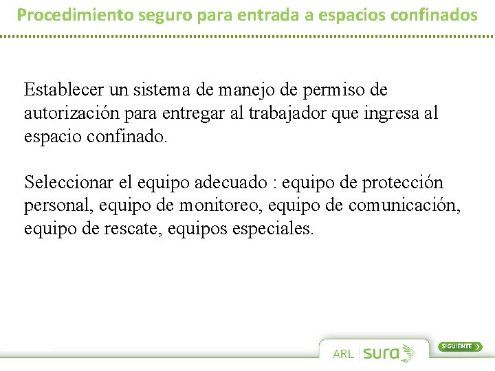 Procedimiento seguro para entrada a espacios confinados Establecer un sistema de manejo de permiso