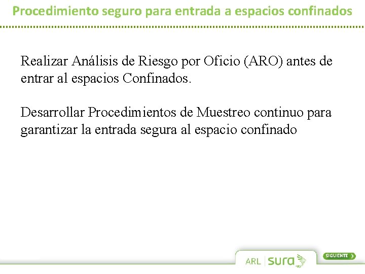 Procedimiento seguro para entrada a espacios confinados Realizar Análisis de Riesgo por Oficio (ARO)