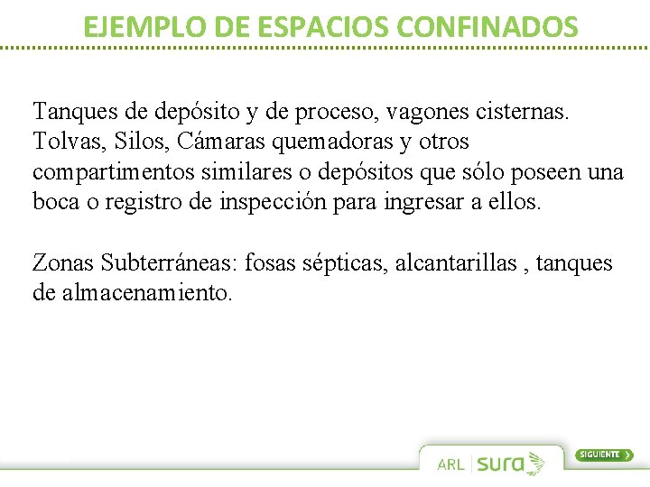 EJEMPLO DE ESPACIOS CONFINADOS Tanques de depósito y de proceso, vagones cisternas. Tolvas, Silos,