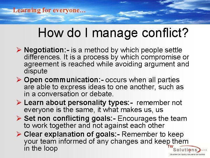 Learning for everyone… How do I manage conflict? Ø Negotiation: - is a method