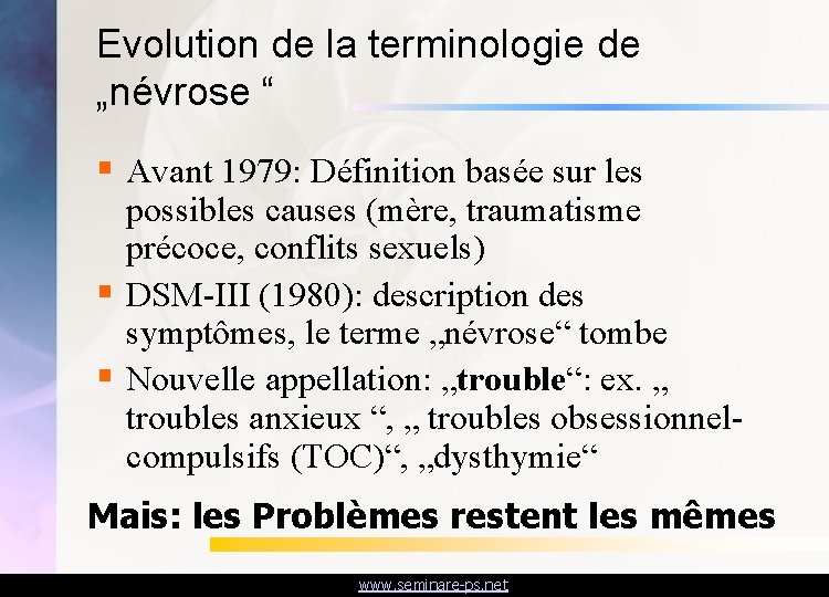 Evolution de la terminologie de „névrose “ § Avant 1979: Définition basée sur les