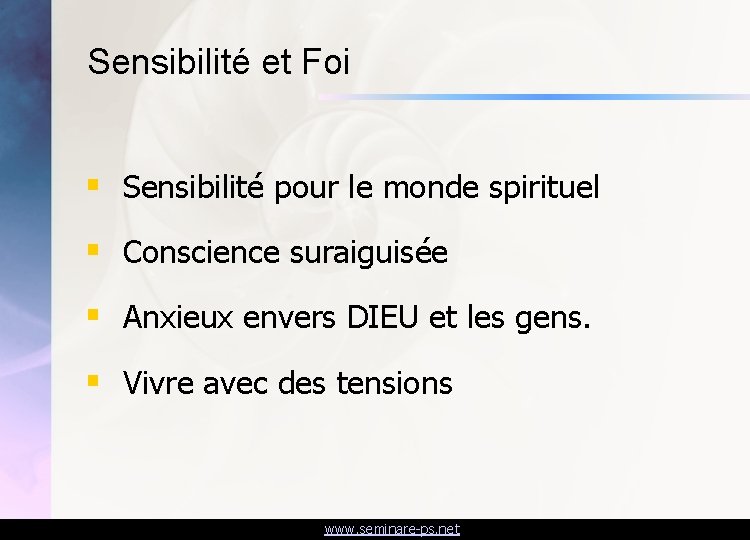 Sensibilité et Foi § Sensibilité pour le monde spirituel § Conscience suraiguisée § Anxieux