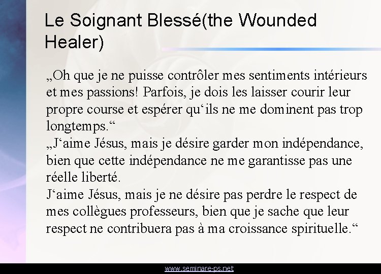Le Soignant Blessé(the Wounded Healer) „Oh que je ne puisse contrôler mes sentiments intérieurs