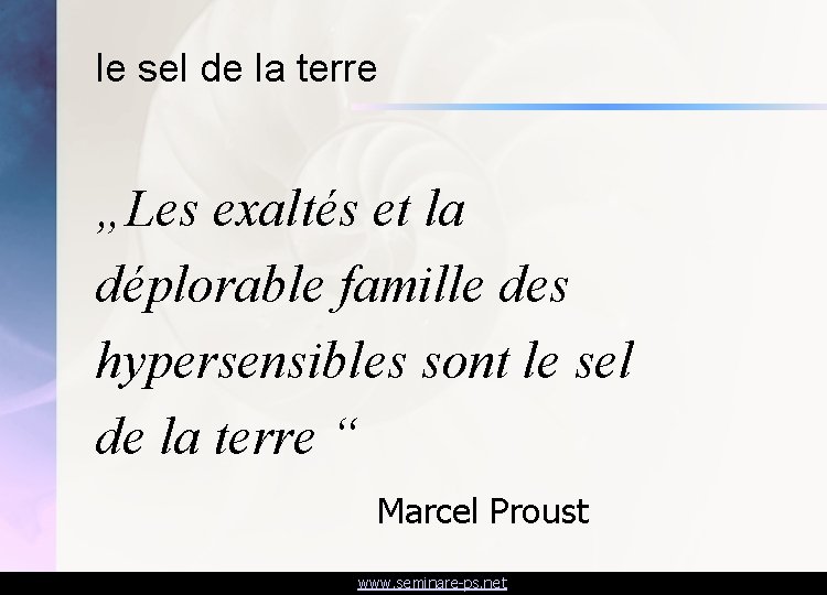 le sel de la terre „Les exaltés et la déplorable famille des hypersensibles sont