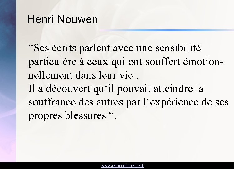 Henri Nouwen “Ses écrits parlent avec une sensibilité particulère à ceux qui ont souffert