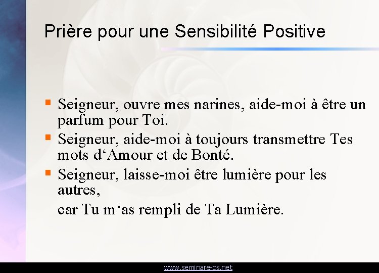 Prière pour une Sensibilité Positive § Seigneur, ouvre mes narines, aide-moi à être un