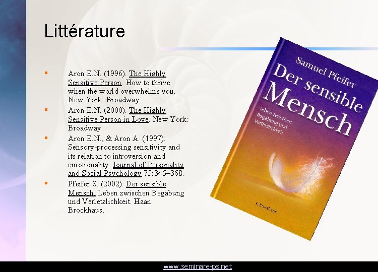 Littérature § § Aron E. N. (1996). The Highly Sensitive Person. How to thrive