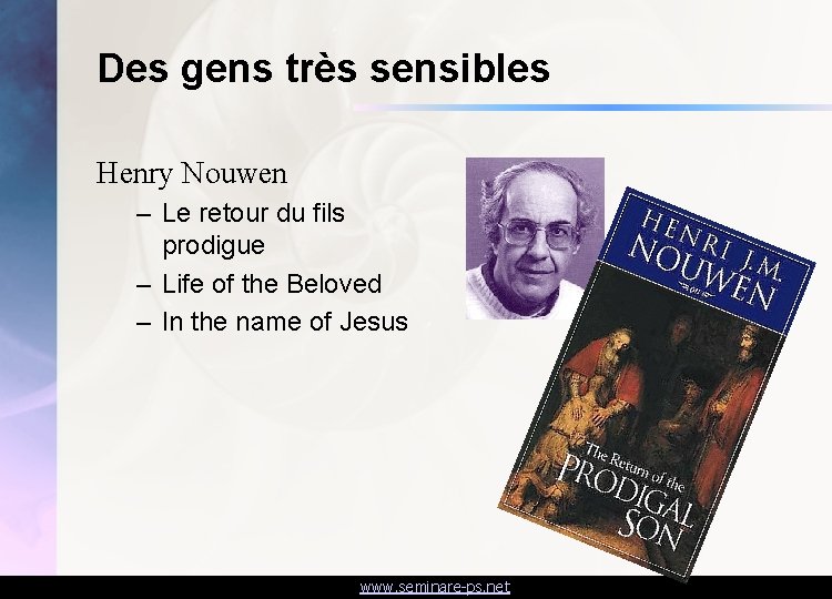 Des gens très sensibles Henry Nouwen – Le retour du fils prodigue – Life