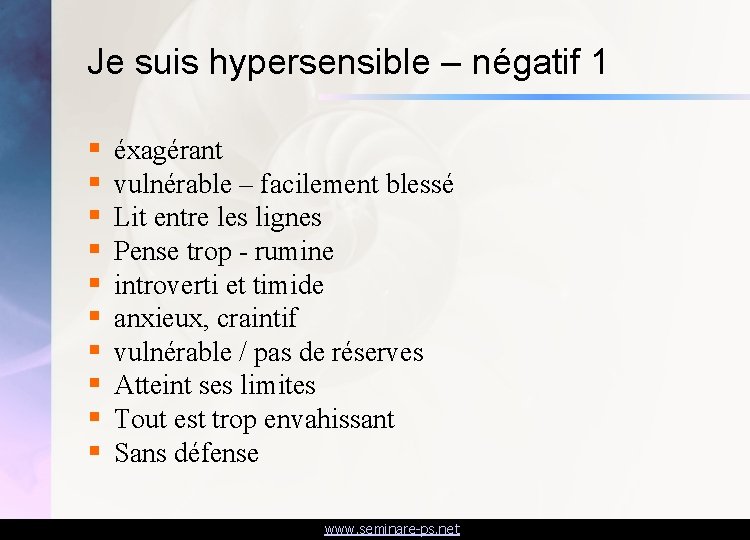 Je suis hypersensible – négatif 1 § § § § § éxagérant vulnérable –