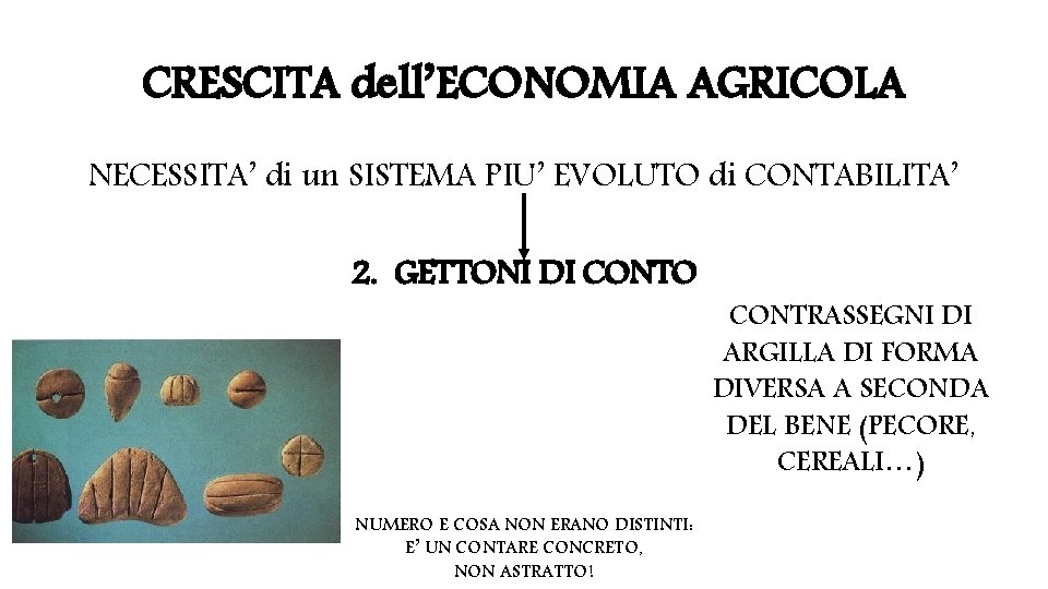 CRESCITA dell’ECONOMIA AGRICOLA NECESSITA’ di un SISTEMA PIU’ EVOLUTO di CONTABILITA’ 2. GETTONI DI