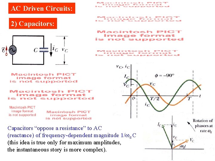 AC Driven Circuits: 2) Capacitors: Capacitors “oppose a resistance” to AC (reactance) of frequency-dependent