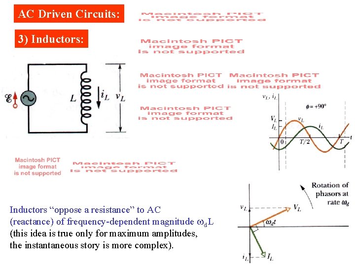 AC Driven Circuits: 3) Inductors: Inductors “oppose a resistance” to AC (reactance) of frequency-dependent