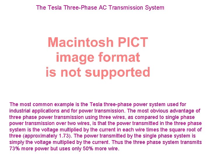 The Tesla Three-Phase AC Transmission System The most common example is the Tesla three-phase