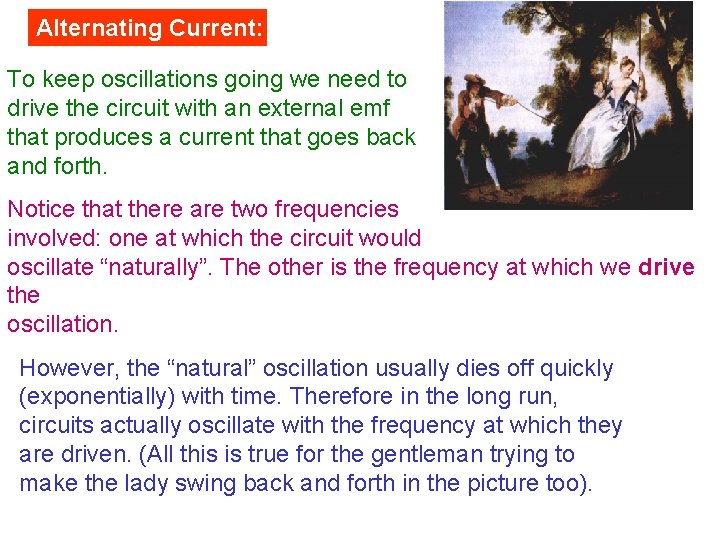 Alternating Current: To keep oscillations going we need to drive the circuit with an