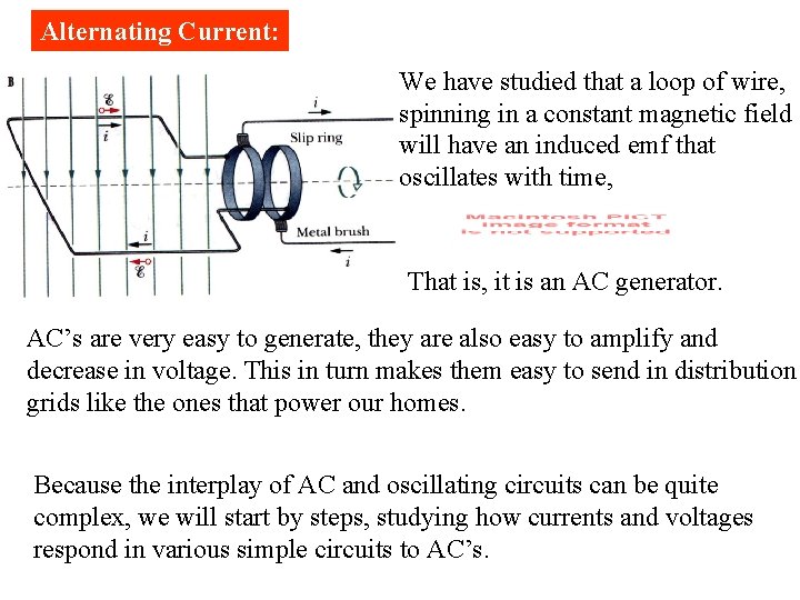 Alternating Current: We have studied that a loop of wire, spinning in a constant
