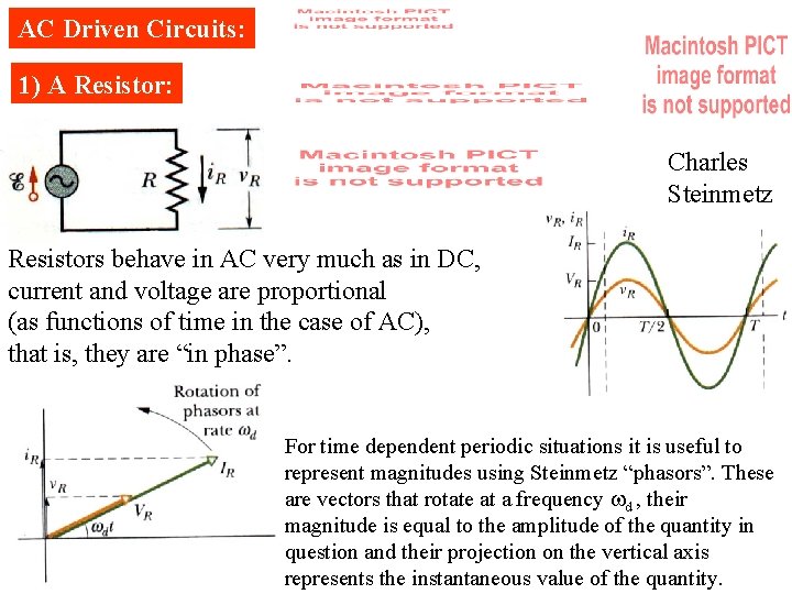 AC Driven Circuits: 1) A Resistor: Charles Steinmetz Resistors behave in AC very much