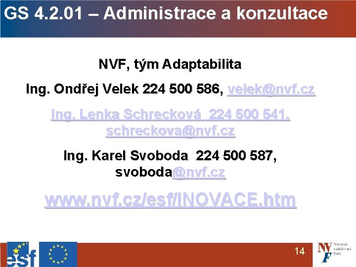 GS 4. 2. 01 – Administrace a konzultace NVF, tým Adaptabilita Ing. Ondřej Velek