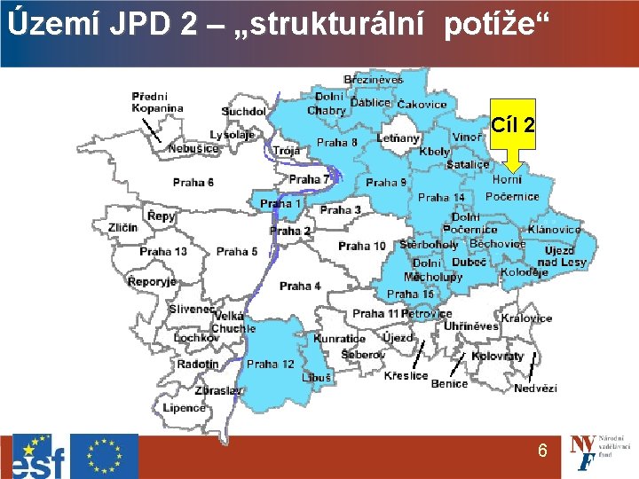 Území JPD 2 – „strukturální potíže“ Cíl 2 6 