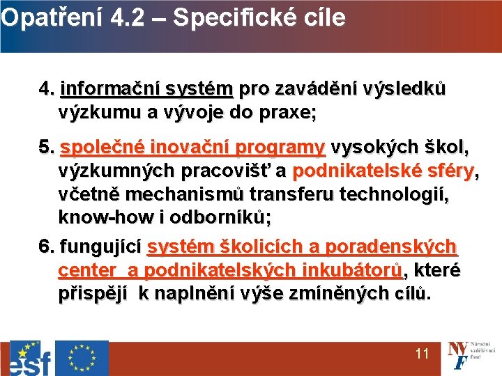 Opatření 4. 2 – Specifické cíle 4. informační systém pro zavádění výsledků výzkumu a