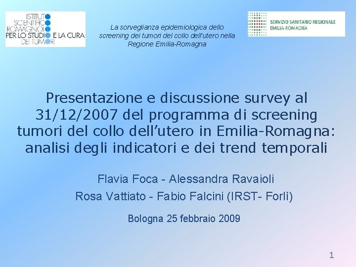 La sorveglianza epidemiologica dello screening dei tumori del collo dell’utero nella Regione Emilia-Romagna Presentazione