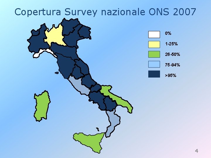 Copertura Survey nazionale ONS 2007 0% 1 -25% 26 -50% 75 -94% >95% 4