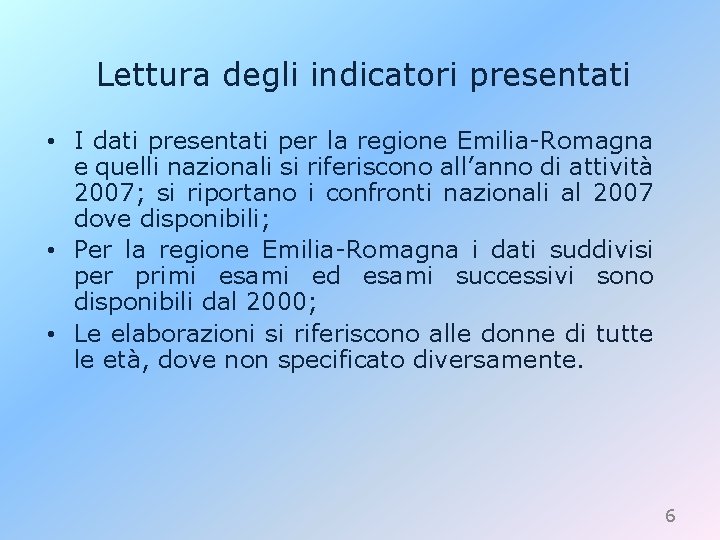 Lettura degli indicatori presentati • I dati presentati per la regione Emilia-Romagna e quelli