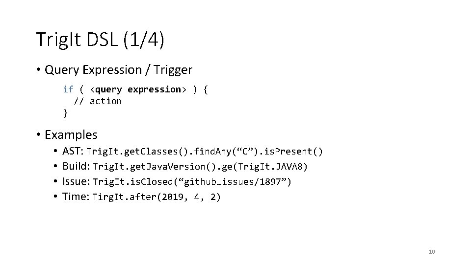Trig. It DSL (1/4) • Query Expression / Trigger if ( <query expression> ) Trig. It DSL (1/4) • Query Expression / Trigger if ( <query expression> )