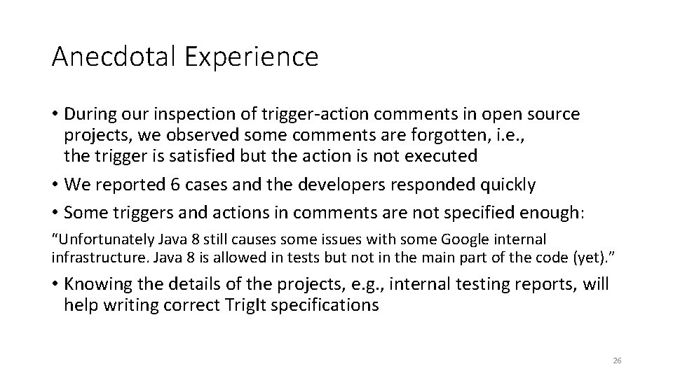 Anecdotal Experience • During our inspection of trigger-action comments in open source projects, we Anecdotal Experience • During our inspection of trigger-action comments in open source projects, we