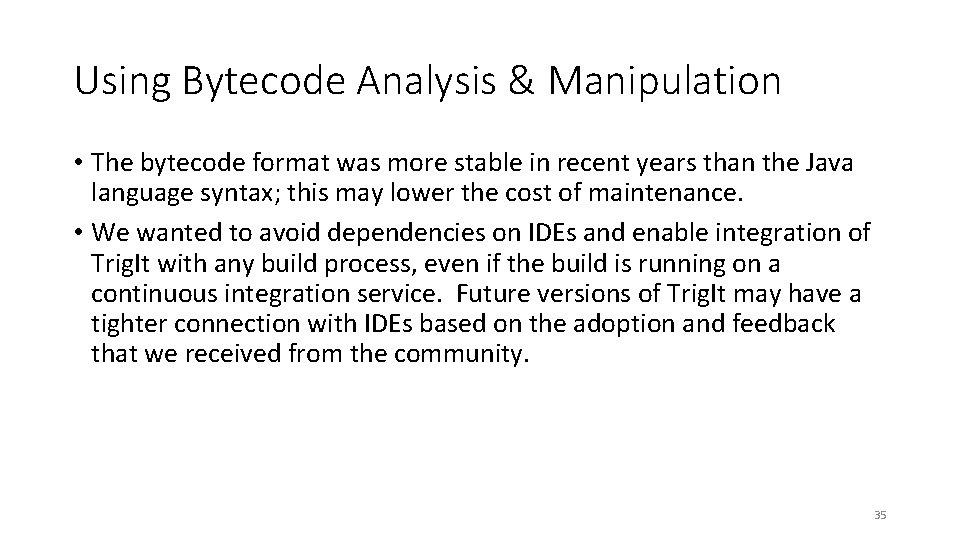 Using Bytecode Analysis & Manipulation • The bytecode format was more stable in recent Using Bytecode Analysis & Manipulation • The bytecode format was more stable in recent