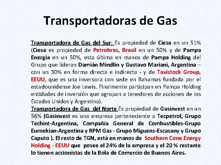 Transportadoras de Gas Transportadora de Gas del Sur: Es propiedad de Ciesa en un