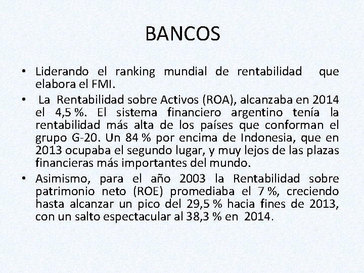 BANCOS • Liderando el ranking mundial de rentabilidad que elabora el FMI. • La