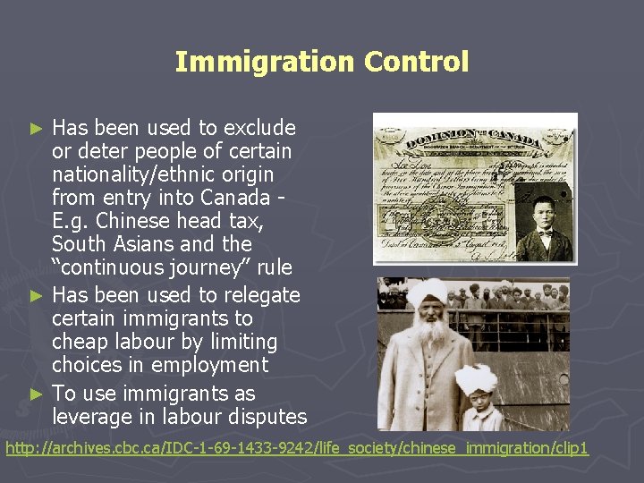 Immigration Control Has been used to exclude or deter people of certain nationality/ethnic origin