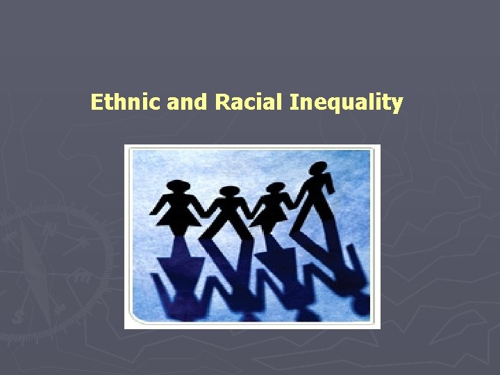Ethnic and Racial Inequality 