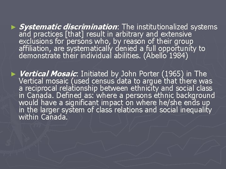 ► Systematic discrimination: The institutionalized systems ► Vertical Mosaic: Initiated by John Porter (1965)