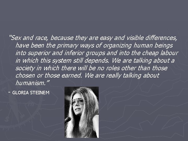 “Sex and race, because they are easy and visible differences, have been the primary