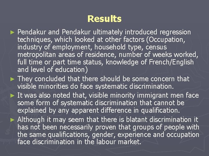 Results Pendakur and Pendakur ultimately introduced regression techniques, which looked at other factors (Occupation,