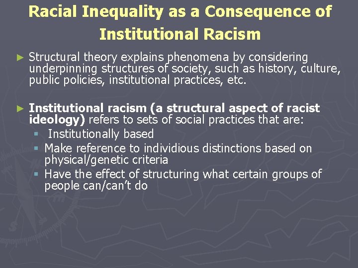 Racial Inequality as a Consequence of Institutional Racism ► Structural theory explains phenomena by