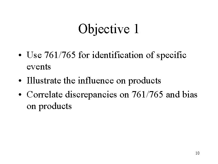 Objective 1 • Use 761/765 for identification of specific events • Illustrate the influence