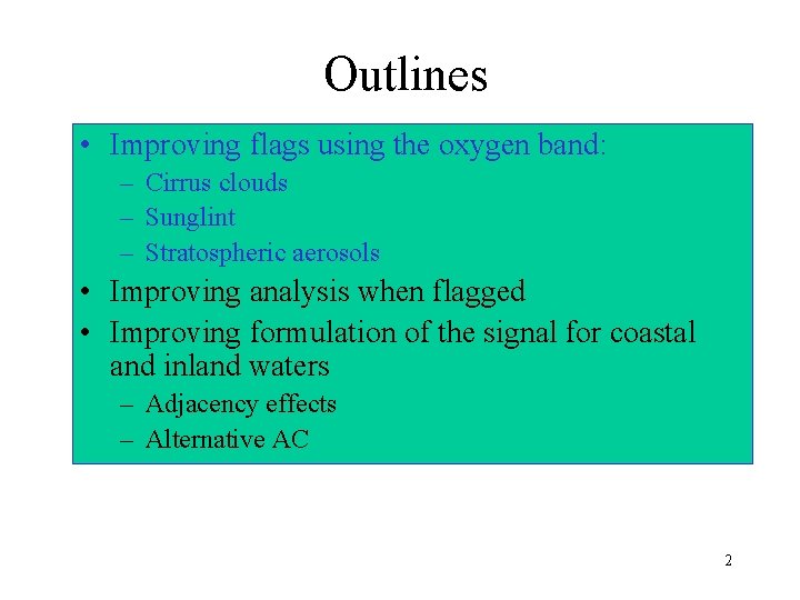 Outlines • Improving flags using the oxygen band: – Cirrus clouds – Sunglint –