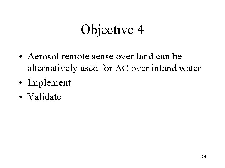 Objective 4 • Aerosol remote sense over land can be alternatively used for AC