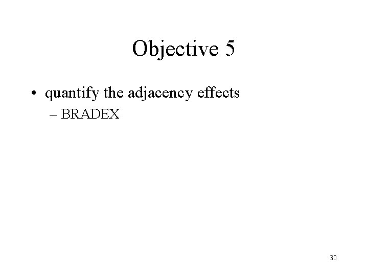 Objective 5 • quantify the adjacency effects – BRADEX 30 Objective 5 • quantify the adjacency effects – BRADEX 30