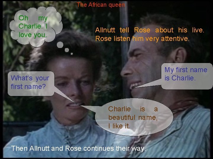 The African queen Oh my Charlie. I love you. Allnutt tell Rose about his