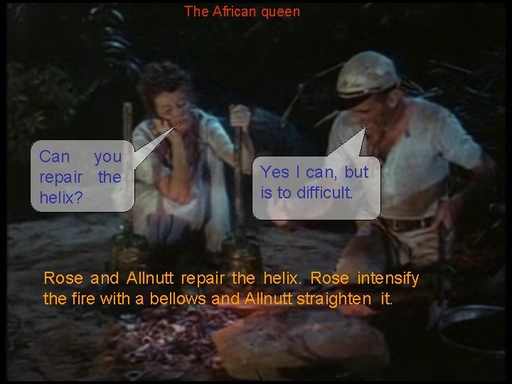 The African queen Can you repair the helix? Yes I can, but is to