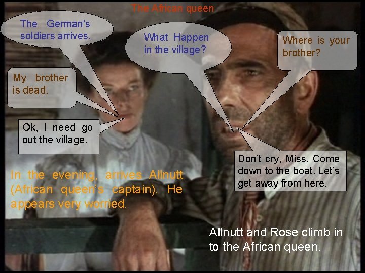 The African queen The German's soldiers arrives. What Happen in the village? Where is