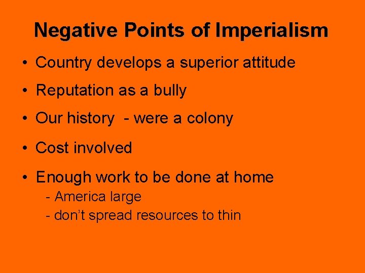 Negative Points of Imperialism • Country develops a superior attitude • Reputation as a