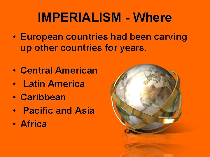 IMPERIALISM - Where • European countries had been carving up other countries for years.