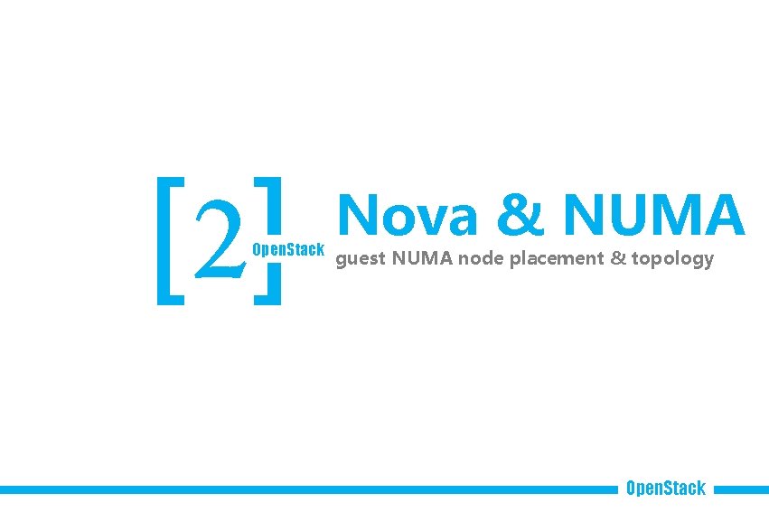 [2] Open. Stack Nova & NUMA guest NUMA node placement & topology Open. Stack