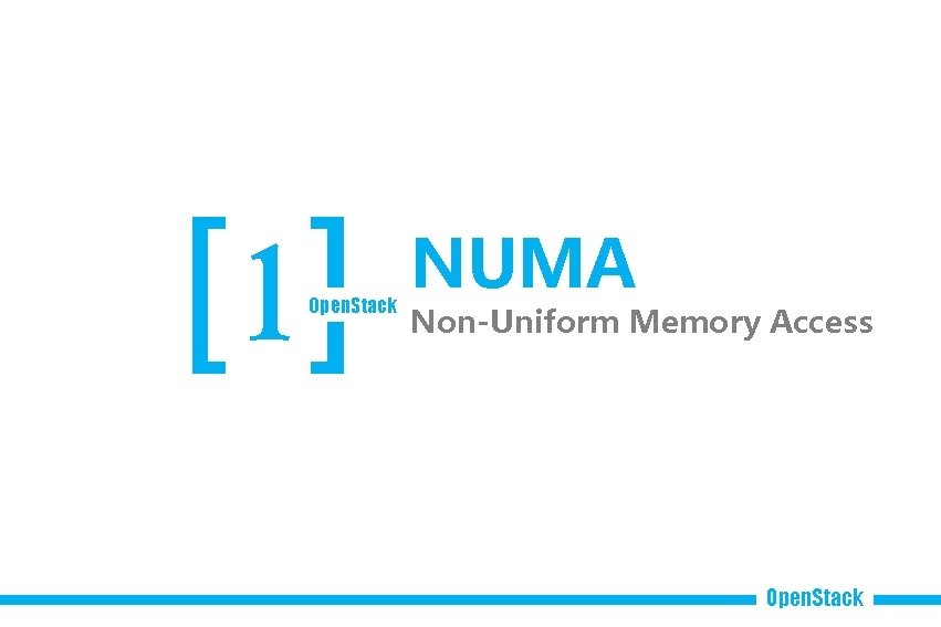 [1] Open. Stack NUMA Non-Uniform Memory Access Open. Stack 