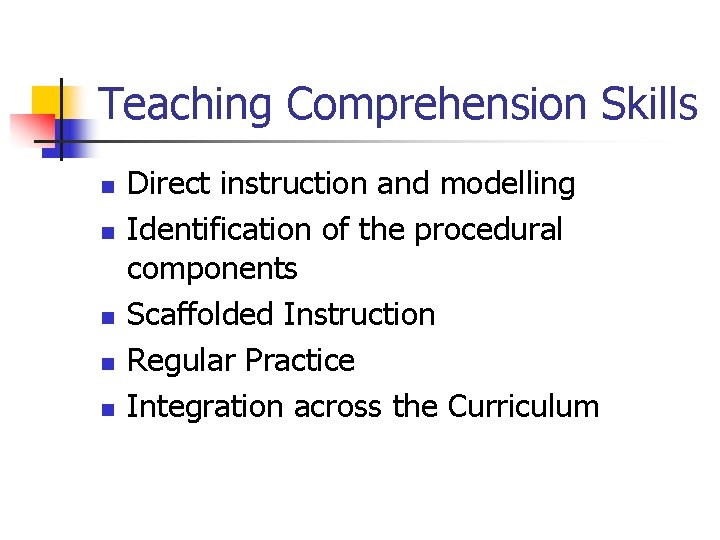 Teaching Comprehension Skills n n n Direct instruction and modelling Identification of the procedural