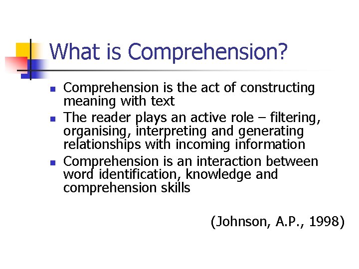 What is Comprehension? n n n Comprehension is the act of constructing meaning with